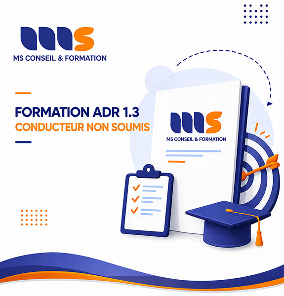 Formation ADR 1.3 Conducteurs non soumis | MS Conseil et Formation