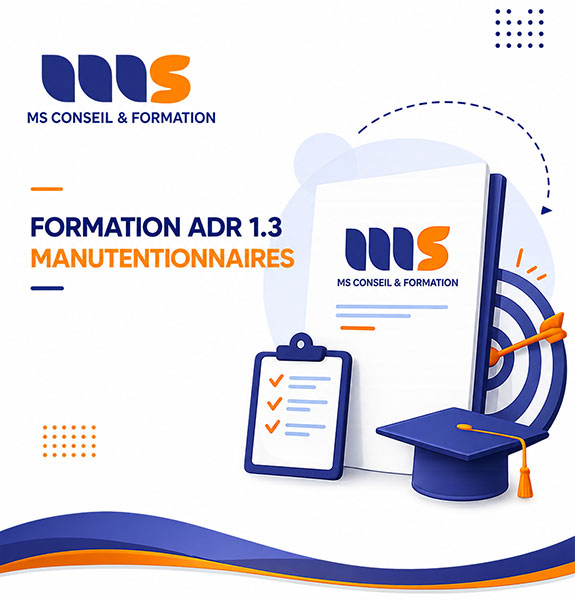 Formation ADR 1.3 Manutentionnaires | MS Conseil et Formation
